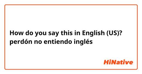 entiendo in english|no le entiendo in english.